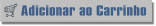 Adicionar ao Carrinho
